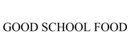 GOOD SCHOOL FOOD trademark