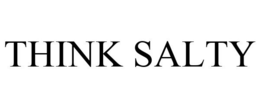 THINK SALTY trademark
