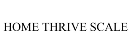 HOME THRIVE SCALE trademark