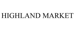 HIGHLAND MARKET trademark