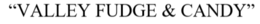 VALLEY FUDGE & CANDY trademark