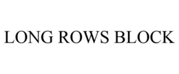 LONG ROWS BLOCK trademark