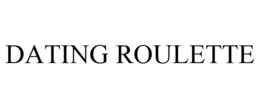 DATING ROULETTE trademark