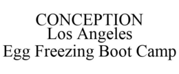 CONCEPTION LOS ANGELES EGG FREEZING BOOT CAMP trademark