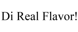 DI REAL FLAVOR! trademark