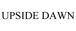 UPSIDE DAWN trademark