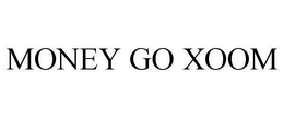 MONEY GO XOOM trademark