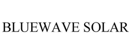 BLUEWAVE SOLAR trademark