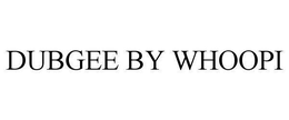 DUBGEE BY WHOOPI trademark
