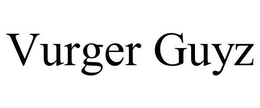 VURGER GUYZ trademark