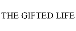 THE GIFTED LIFE trademark