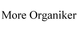 MORE ORGANIKER trademark