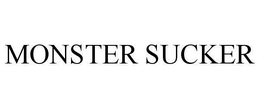 MONSTER SUCKER trademark