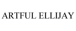 ARTFUL ELLIJAY trademark