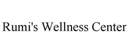 RUMI'S WELLNESS CENTER trademark