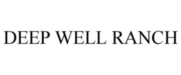 DEEP WELL RANCH trademark