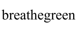 BREATHEGREEN trademark