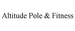 ALTITUDE POLE & FITNESS trademark
