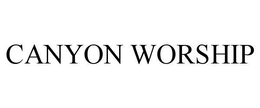 CANYON WORSHIP trademark