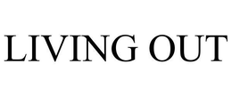 LIVING OUT trademark