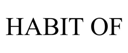 HABIT OF trademark