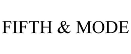 FIFTH & MODE trademark