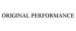 ORIGINAL PERFORMANCE trademark