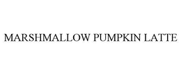 MARSHMALLOW PUMPKIN LATTE trademark