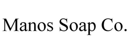 MANOS SOAP CO. trademark