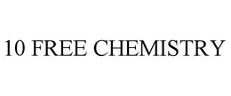 10 FREE CHEMISTRY trademark