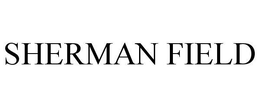 SHERMAN FIELD trademark
