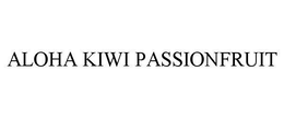 ALOHA KIWI PASSIONFRUIT trademark