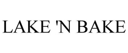 LAKE 'N BAKE trademark