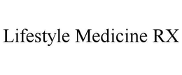LIFESTYLE MEDICINE RX trademark