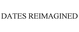 DATES REIMAGINED trademark