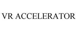VR ACCELERATOR trademark