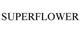 SUPERFLOWER trademark