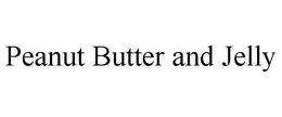 PEANUT BUTTER AND JELLY trademark