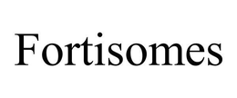 FORTISOMES trademark