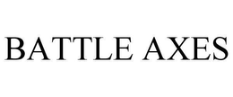 BATTLE AXES trademark