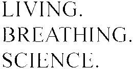 LIVING. BREATHING. SCIENCE. trademark