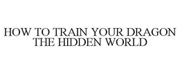HOW TO TRAIN YOUR DRAGON THE HIDDEN WORLD trademark