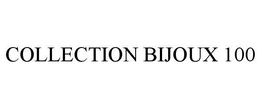 COLLECTION BIJOUX 100 trademark