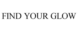 FIND YOUR GLOW trademark