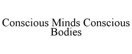 CONSCIOUS MINDS CONSCIOUS BODIES trademark