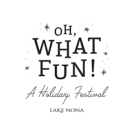 OH, WHAT FUN! A HOLIDAY FESTIVAL LAKE NONA trademark