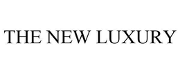 THE NEW LUXURY trademark