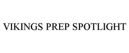 VIKINGS PREP SPOTLIGHT trademark
