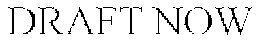 DRAFT NOW trademark