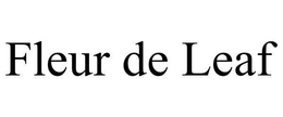 FLEUR DE LEAF trademark